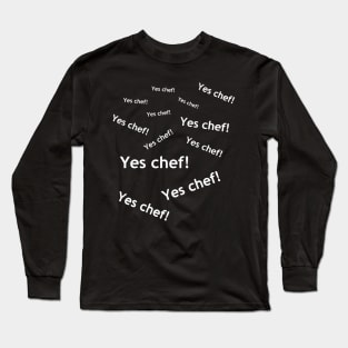 Yes chef! Long Sleeve T-Shirt